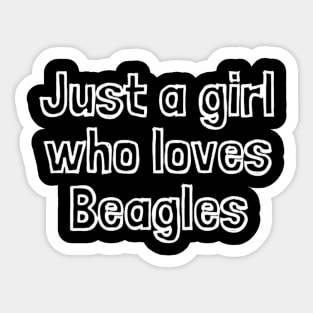 Just A Girl Who Loves Beagles Sticker